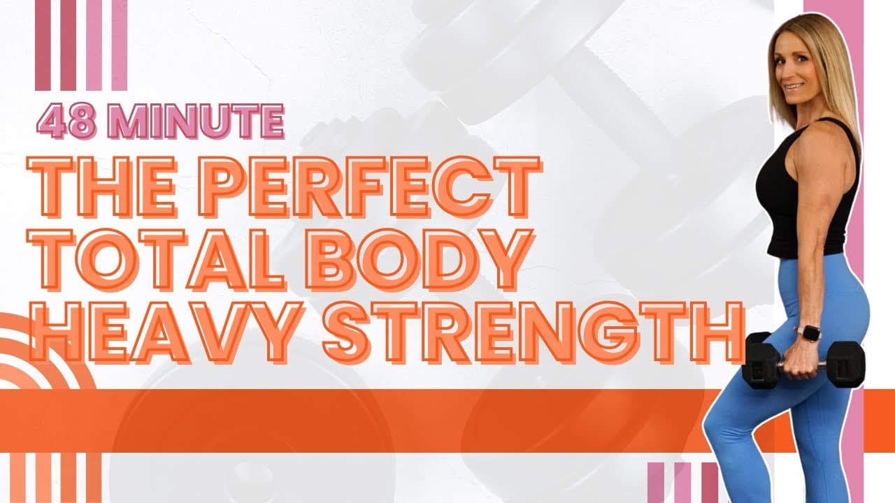 48 Minute The Perfect Total Body Heavy Strength Workout